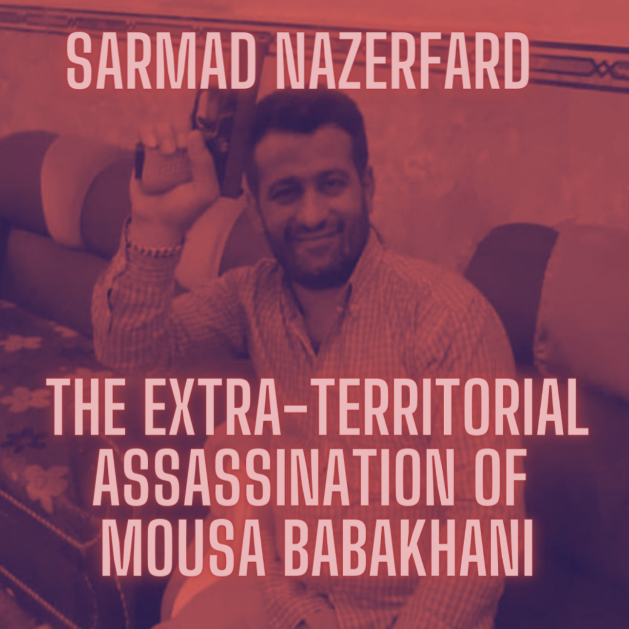 The Extra-Territorial Assassination of Mousa Babakhani